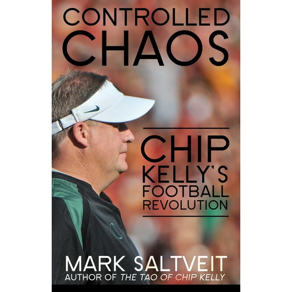 Pre-Owned Controlled Chaos: Chip Kelly's Football Revolution (Paperback) 1626818231 9781626818231