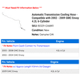 thumbnail image 2 of Automatic Transmission Cooling Hose - Compatible with 2002 - 2009 GMC Envoy 4.2L 6-Cylinder 2003 2004 2005 2006 2007 2008, 2 of 2