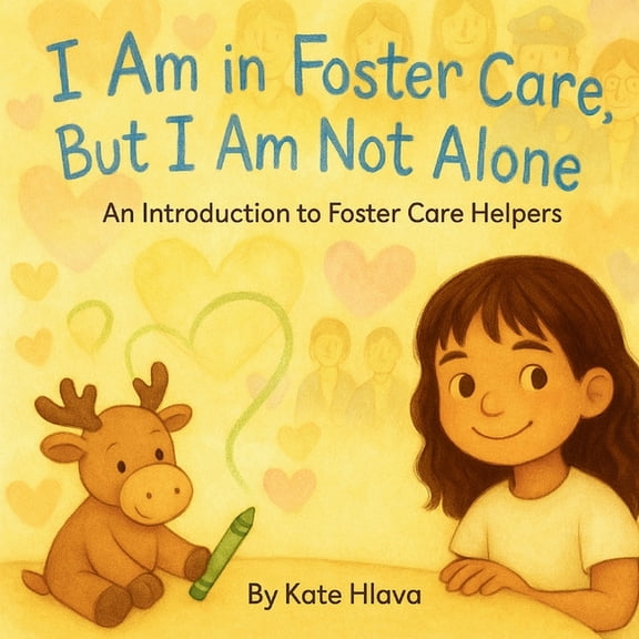 I Am in Foster Care, But I Am Not Alone: An Introduction to Foster Care Helpers, (Paperback)