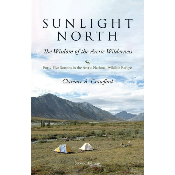 Sunlight North: Forty-Five Seasons in the Arctic National Wildlife Refuge (Paperback)