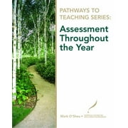 Pathways to Teaching Series: Assessment Throughout the Year [Paperback - Used]