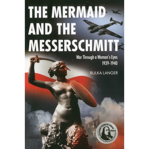 The Mermaid and the Messerschmitt : War Through a Woman's Eyes 1939-1940 (Paperback)