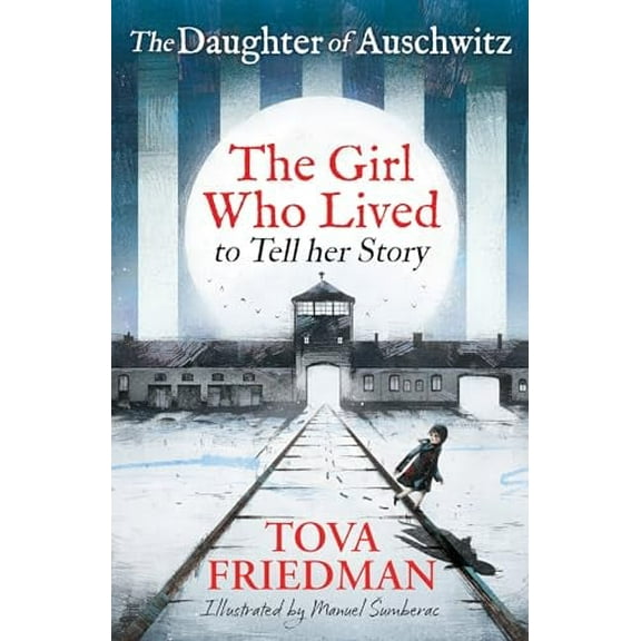 Tova Friedman The Daughter of Auschwitz (Paperback)