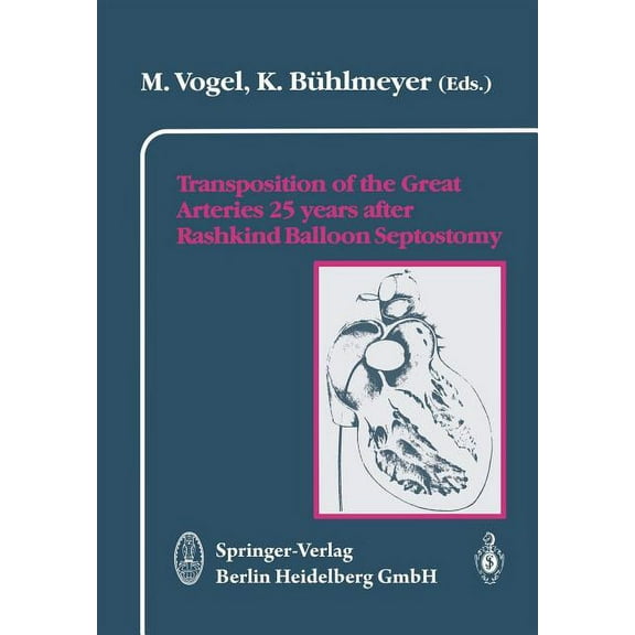 Transposition of the Great Arteries 25 Years After Rashkind Balloon Septostomy, (Paperback)