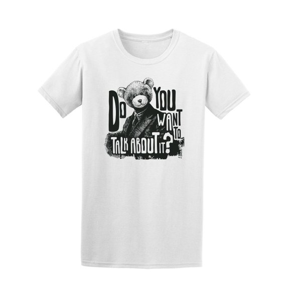 U Wanna Talk About It Funny Bear Tee Men's -Image by Shutterstock