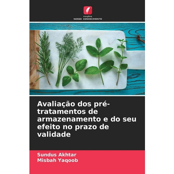 AvaliaÃ§Ã£o dos prÃ©-tratamentos de armazenamento e do seu efeito no prazo de validade, (Paperback)