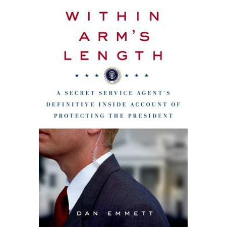 Within Arm's Length: A Secret Service Agent's Definitive Inside Account of Protecting the President - (Best Secret Bank Account)