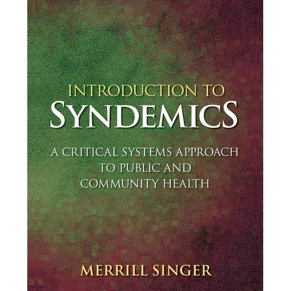 Introduction to Syndemics: A Critical Systems Approach to Public and Community Health, (Paperback)