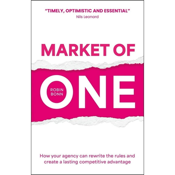 Market of One: How Your Agency Can Rewrite the Rules and Create a Lasting Competitive Advantage, (Paperback)