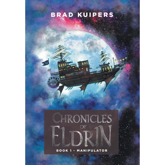 Chronicles of Eldrin : Book 1 - Manipulator (Hardcover)