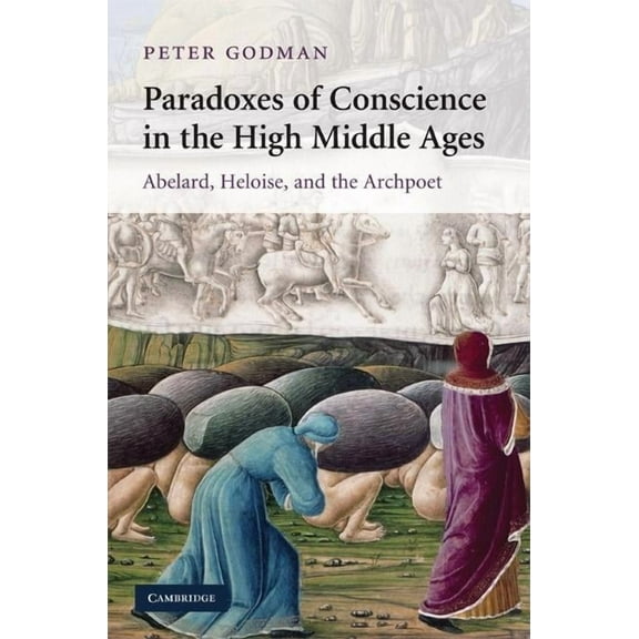 Cambridge Studies in Medieval Literature Paradoxes of Conscience in the High Middle Ages, Book 75, (Hardcover)