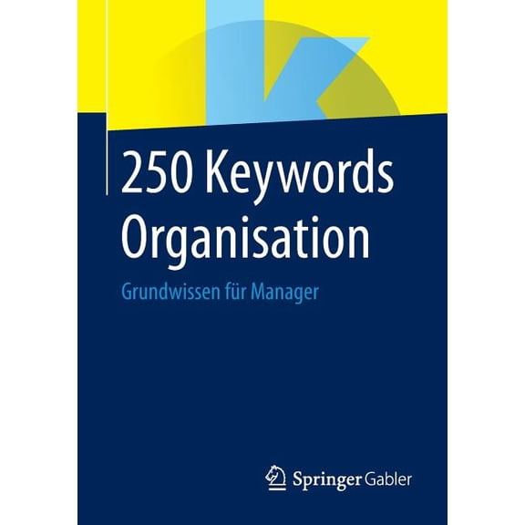 250 Keywords Organisation: Grundwissen FÃ¼r Manager, (Paperback)