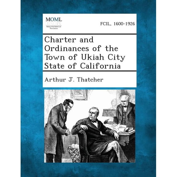 Charter and Ordinances of the Town of Ukiah City State of California, (Paperback)