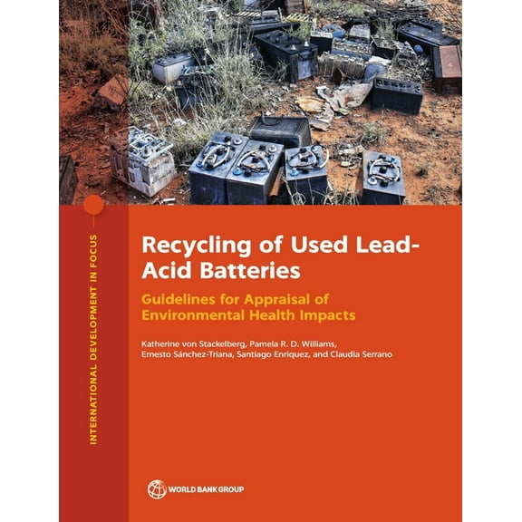 International Development in Focus Recycling of Used Lead-Acid Batteries: Guidelines for Appraisal of Environmental Health Impacts, (Paperback)