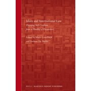Islam and International Law: Engaging Self-Centrism from a Plurality of Perspectives, (Hardcover)