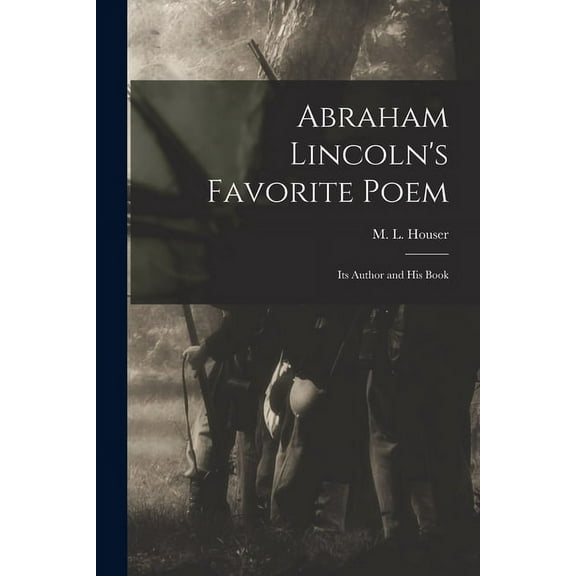 Abraham Lincoln's Favorite Poem: Its Author and His Book, (Paperback)