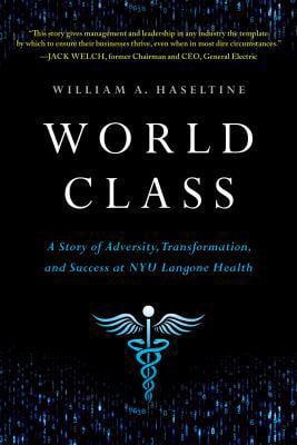 Pre-Owned World Class: A Story of Adversity, Transformation, and Success at NYU Langone Health (Hardcover) 1732439109 9781732439108