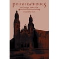 thumbnail image 1 of Pre-Owned Polish Catholics in Chicago, 1850-1920: A Religious History (Paperback) 0875805272 9780875805276, 1 of 1