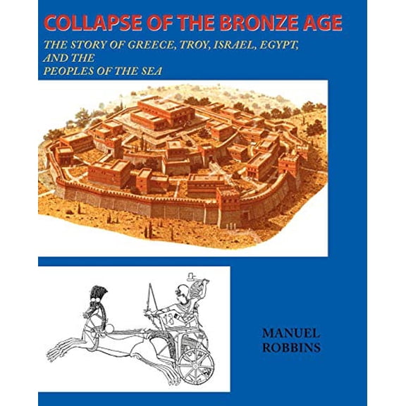 Pre-Owned Collapse of the Bronze Age: The Story of Greece, Troy, Israel, Egypt, and the Peoples of the Sea (Paperback) 0595136648 9780595136643