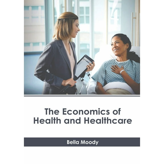 The Economics of Health and Healthcare, (Hardcover)