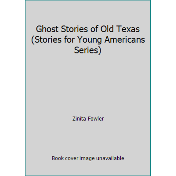 Pre-Owned Ghost Stories of Old Texas (Stories for Young Americans Series) (Hardcover) 0890154074 9780890154076