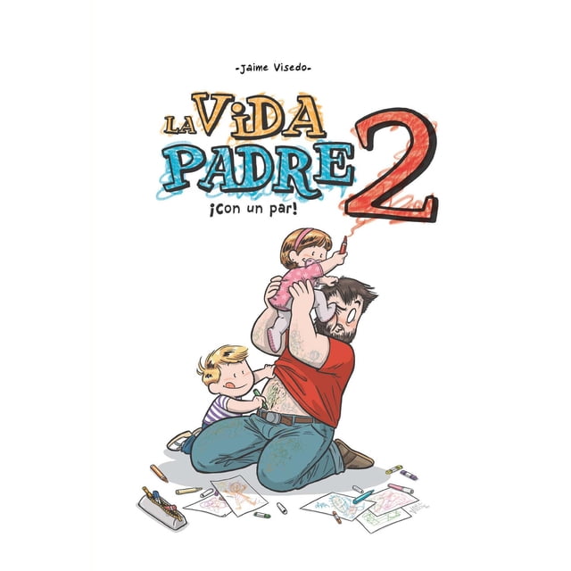 Libro La Vida Padre 2. ¡con Un Par! Tapa Dura, Autor Jaime Visedo, Editorial Dolmen Editorial