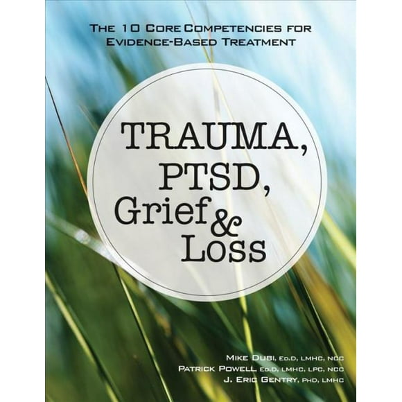 Trauma, Ptsd, Grief & Loss, J. Eric Gentry, Mike Dubi, et al. Paperback