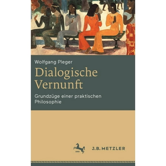Dialogische Vernunft: GrundzÃ¼ge Einer Praktischen Philosophie, (Hardcover)