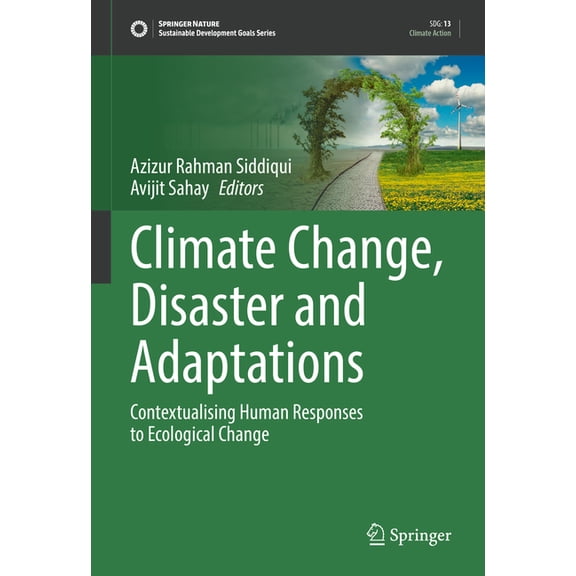 Sustainable Development Goals Climate Change, Disaster and Adaptations: Contextualising Human Responses to Ecological Change, (Hardcover)