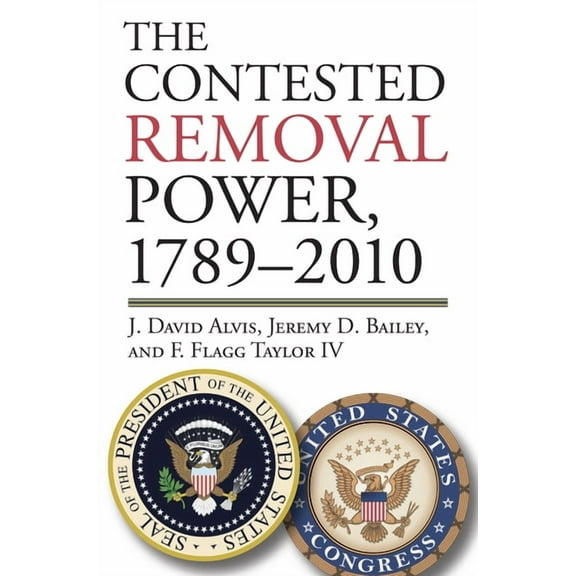 American Political Thought The Contested Removal Power, 1789-2010, (Hardcover)