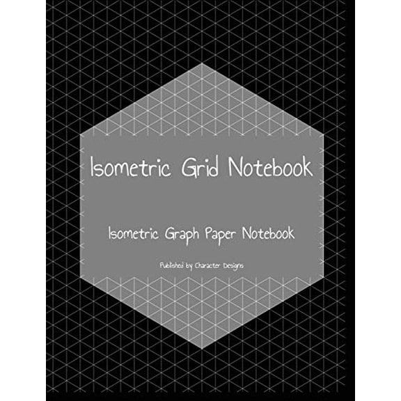 Isometric Grid Notebook: Isometric Graph Paper Notebook (Paperback)