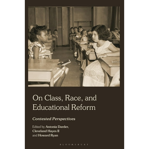On Class, Race, and Educational Reform: Contested Perspectives (Paperback)