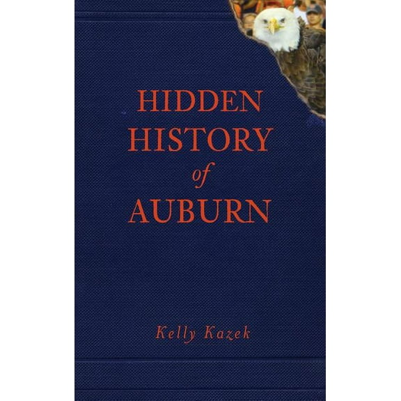 Hidden History of Auburn, (Hardcover)