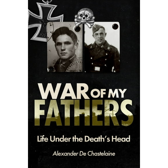 War of My Fathers: Life Under the Death's Head, (Hardcover)