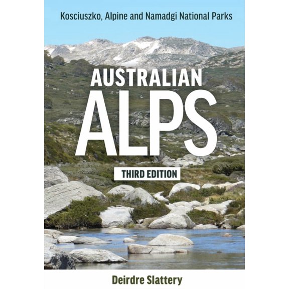 Australian Alps: Kosciuszko, Alpine and Namadgi National Parks, (Paperback)