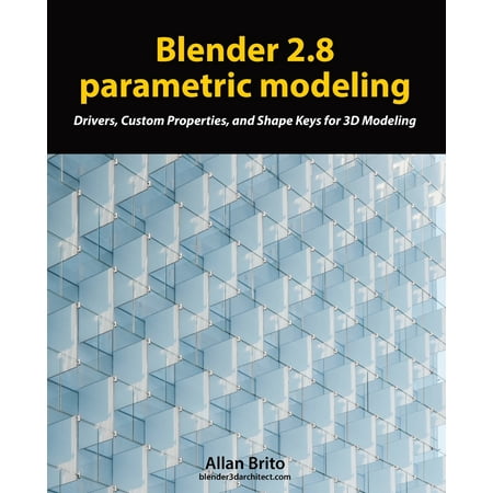 Blender 2.8 parametric modeling: Drivers, Custom Properties, and Shape Keys for 3D modeling (Best Way To Learn 3d Modeling)