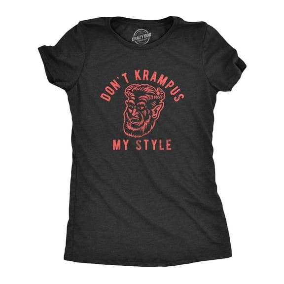 Womens Don't Krampus My Style T Shirt Funny Christmas Party Graphic Novelty Tee Womens Graphic Tees