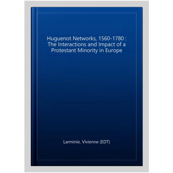 Pre-Owned Huguenot Networks, 1550-1750