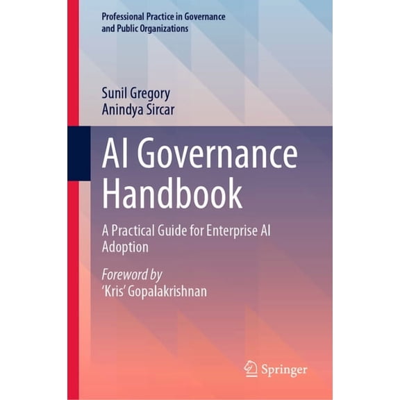 Professional Practice in Governance and  AI Governance Handbook: A Practical Guide for Enterprise AI Adoption, (Hardcover)