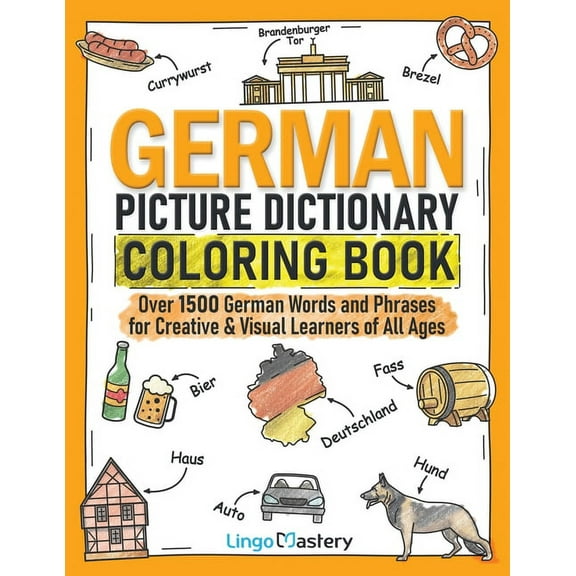 Color and Learn German Picture Dictionary Coloring Book: Over 1500 German Words and Phrases for Creative & Visual Learners of All Ag, Book 5, (Paperback)