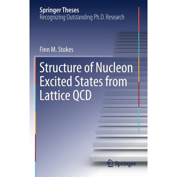 Springer Theses Structure of Nucleon Excited States from Lattice QCD, (Paperback)