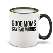 hop4Ever® Good Mom Say Bad Words Ceramic Coffee Mug Cup Gift for Mom (Black Handle 11 oz.)