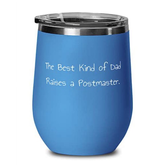 The Best Kind of Dad Raises a Postmaster. Wine Glass, Dad Present From Daughter, Cool Stainless Steel Wine Tumbler For Dad