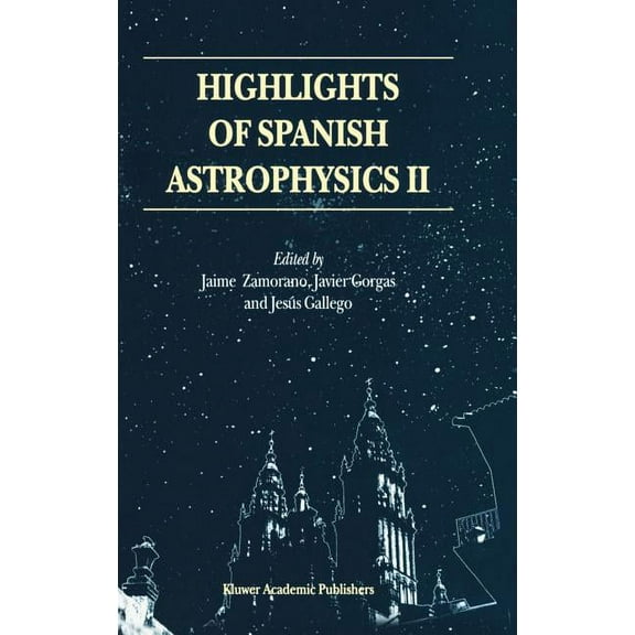 Highlights of Spanish Astrophysics II: Proceedings of the 4th Scientific Meeting of the Spanish Astronomical Society (Se, (Hardcover)