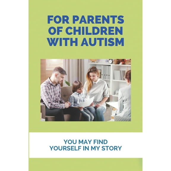 For Parents Of Children With Autism: You May Find Yourself In My Story: How To Recover Autism (Paperback)
