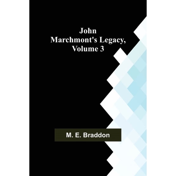 John Marchmont's Legacy, Volume 3, (Paperback)