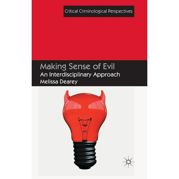 Critical Criminological Perspectives Making Sense of Evil: An Interdisciplinary Approach, (Paperback)