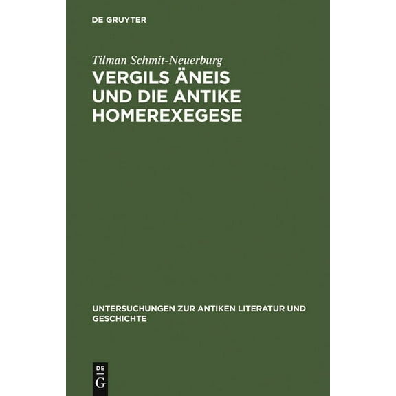 Untersuchungen Zur Antiken Literatur Und Vergils Ãneis Und Die Antike Homerexegese: Untersuchungen Zum EinfluÃ Ethischer Und Kritischer Homerrezeption Auf Imitat, Book 56, (Hardcover)
