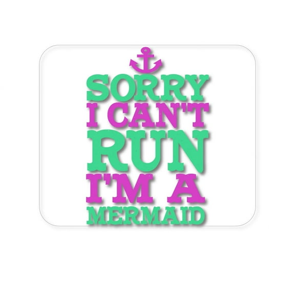 DistinctInk Mouse Pad - 1/4" Foam Rubber - Sorry I Can't Run I'm a Mermaid