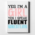 thumbnail image 1 of Yes I'm a Girl Yes I Speak Fluent Wrestling - 11" x 14" - Decorative Canvas Wall Art - White Edge - 5/8" Gallery Wrapped, 1 of 2